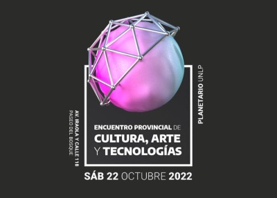 Se realizará el primer Encuentro Provincial de Cultura, Arte y Tecnologías